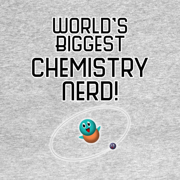 World's Biggest Chemistry Nerd! by dawneastpoint